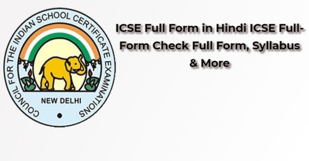 icse-full-form-in-hindi-icse-full-form-check-full-form-syllabus